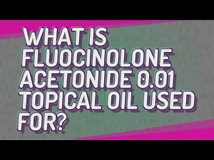 What is fluocinolone acetonide 0.01 topical oil used for?