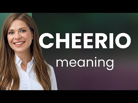 Understanding "Cheerio": A Quintessentially British Farewell