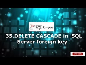 35.DELETE CASCADE In SQL Server