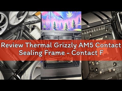 Review Thermal Grizzly AM5 Contact Sealing Frame - Contact Frame & CPU Guard Combination - Optimizes