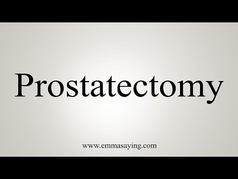 How To Say Prostatectomy