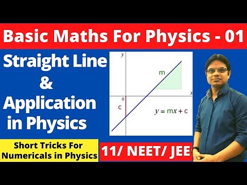 Basic Mathematics For Physics Class 11 Physics | Lec -1 | Straight Line Graphs and Its application