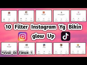 10 FILTER INSTAGRAM YANG BIKIN GLOW UP (FILTER IG GLOW UP)