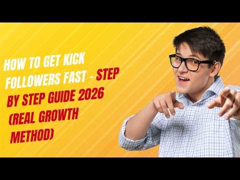 How to Get Kick Followers Fast - Step by Step Guide 2026 (Real Growth Method)