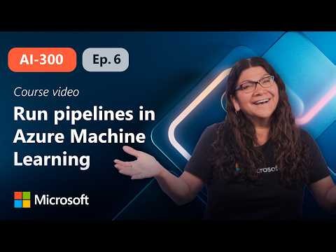 Run pipelines in Azure Machine Learning | AI-300 | Episode 6