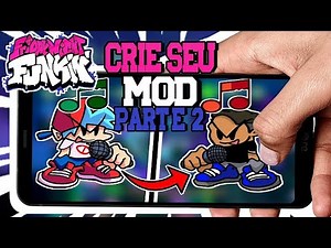 COMO CRIAR SEU PRÓPRIO MOD PARA O FRIDAY NIGHT FUNKIN PELO CELULAR - PARTE#2