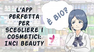 È Bio? L'app perfetta per scegliere i cosmetici: Inci beauty