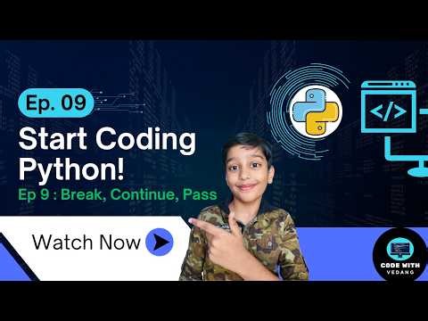 Break, Continue, and Pass in Python, Episode 09