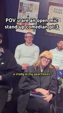PART 3: POV you are an open mic stand up comedian