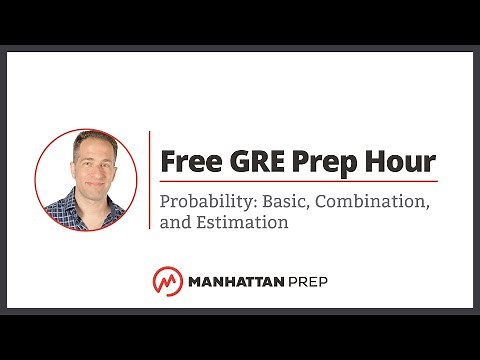 Free GRE Prep Hour: Probability: Basic, Combination, and Estimation
