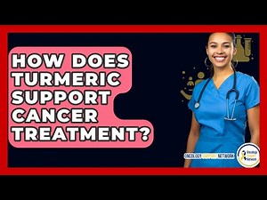 How Does Turmeric Support Cancer Treatment? - Oncology Support Network