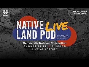 Native Land Pod | Live at the DNC | Day 2