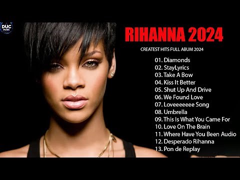 The Best Of Rihanna - Rihanna Greatest Hits Full Album 2024