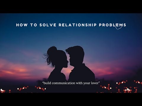 How to Solve Relationship Problems | Build Stronger Connections