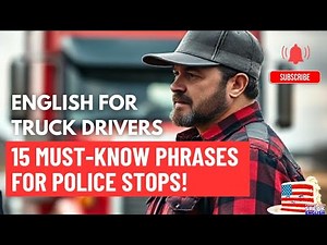 English for Truck Drivers: 15 Must-Know Phrases for Police Stops!
