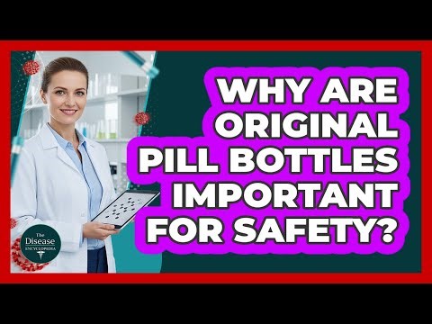 Why Are Original Pill Bottles Important For Safety?