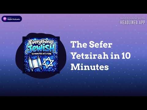 The Sefer Yetzirah in 10 Minutes | Everything Jewish - 10 Minutes at a Time