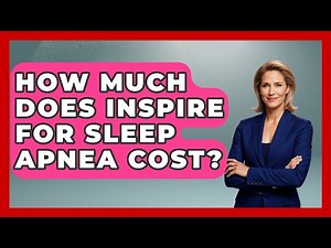 How Much Does Inspire For Sleep Apnea Cost? - Sleep Wellness Workshop
