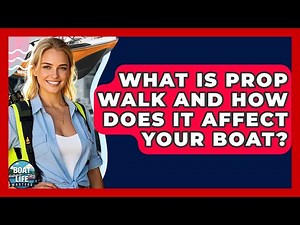 What Is Prop Walk And How Does It Affect Your Boat? - Boat Life Masters