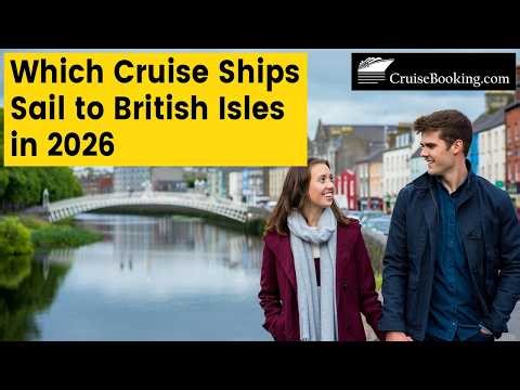 Which Cruise Ships Sail to British Isles in 2026 | CruiseBooking.com | #cruise