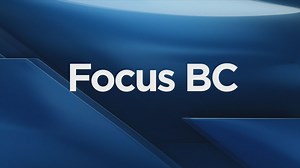 Focus BC: Friday, September 13, 2019
