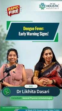 Dengue Fever: Don’t Miss These Early Warning Signs | Dr. Likhita Dasari | Sri Sri Holistic Hospitals