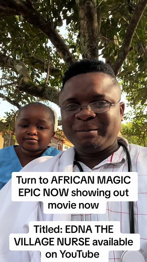 Watch EDNA THE VILLAGE NURSE now on AFRICAN MAGIC EPIC!