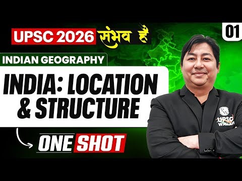 Complete Indian Geography | India: Location And Structure | ONE SHOT 🔥 | for UPSC 2026