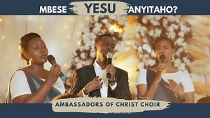 MP3 DOWNLOAD: Ambassadors of Christ Choir - Mbese Yesu Anyitaho? [  Lyrics] | CeeNaija