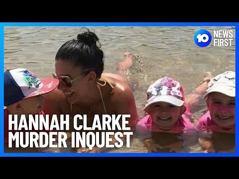 Hannah Clarke Murder Inquest Hears New Evidence | 10 News First