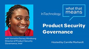 What That Means with Camille: Product Security Governance (185) - intechnology.intel.com