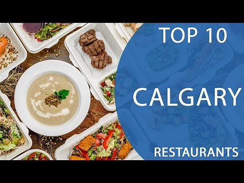 Top 10 Best Restaurants to Visit in Calgary, Alberta | Canada - English