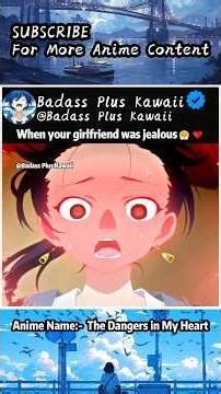 When your girlfriend gets jealous 💀| The Dangers in My Heart #anime #animeshorts