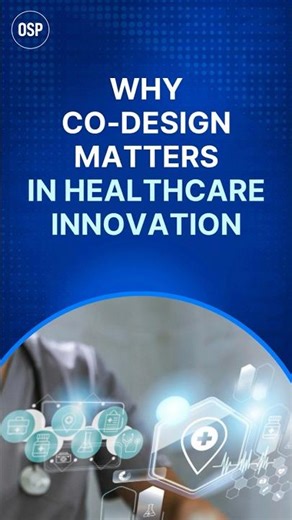 Why Co Design Matters in Healthcare Innovation