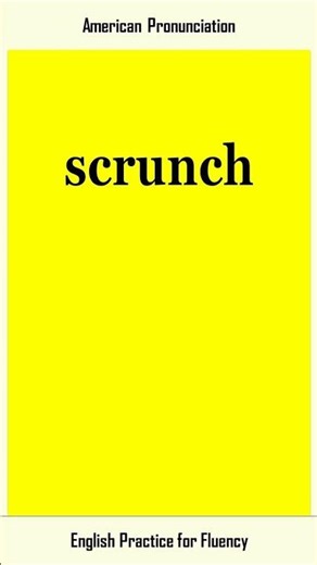 scrunch, How to Say or Pronounce SCRUNCH in American, British English, Pronunciation