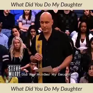 Steve Wilkos Performance What Did You Do My Daughter - The Steve Wilkos Show | Wire