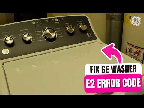 How To Fix GE Washer E2 Error Code 2026