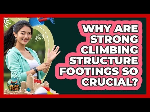 Why Are Strong Climbing Structure Footings So Crucial? - Outdoor Play Pros