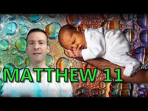 Matthew Chapter 11 Summary and What God Wants From Us