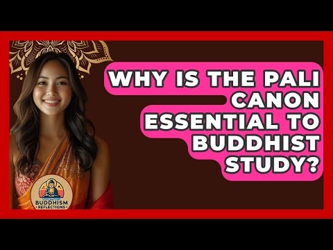 Why Is The Pali Canon Essential To Buddhist Study? - Buddhism Reflections