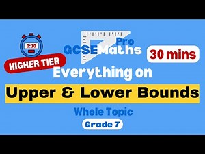 EVERYTHING UPPER and LOWER BOUNDS in 30 minutes! | GCSE Maths Pro