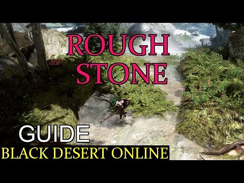 BDO - Rough stone gathering (Guide for Black Desert Online)