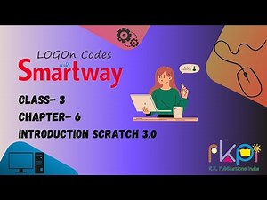 Introduction Scratch 3.0 || Class - 3, Chapter - 6 || LOGON Codes with Smartway