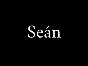 How to Pronounce Seán (Irish Name)
