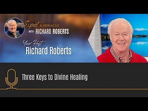 Three Keys to Divine Healing