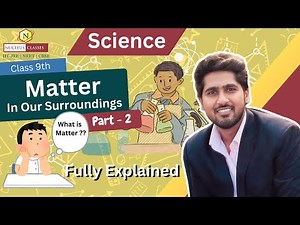 Class 9 | Matter in Our Surroundings - Part 2 | What is Matter? | NCERT Explained | Nucleus Classes