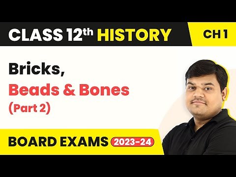 Class 12 History Ch 1 | Bricks, Beads & Bones (Part 2) - The Harappan Civilisation (Theme 1) 2025-26