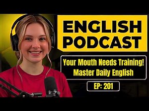 Train Your Mouth To Speak English | Podcast for Easy Conversation in Daily Life | Learn English Fast