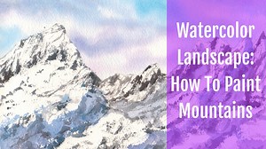 WATERCOLOR LANDSCAPE: HOW TO PAINT MOUNTAINS | Eleonora Serra | Skillshare