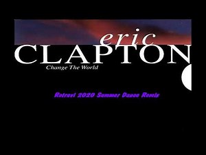 Eric Clapton - Change The World (Rotravi 2020 Summer Dance Remix)